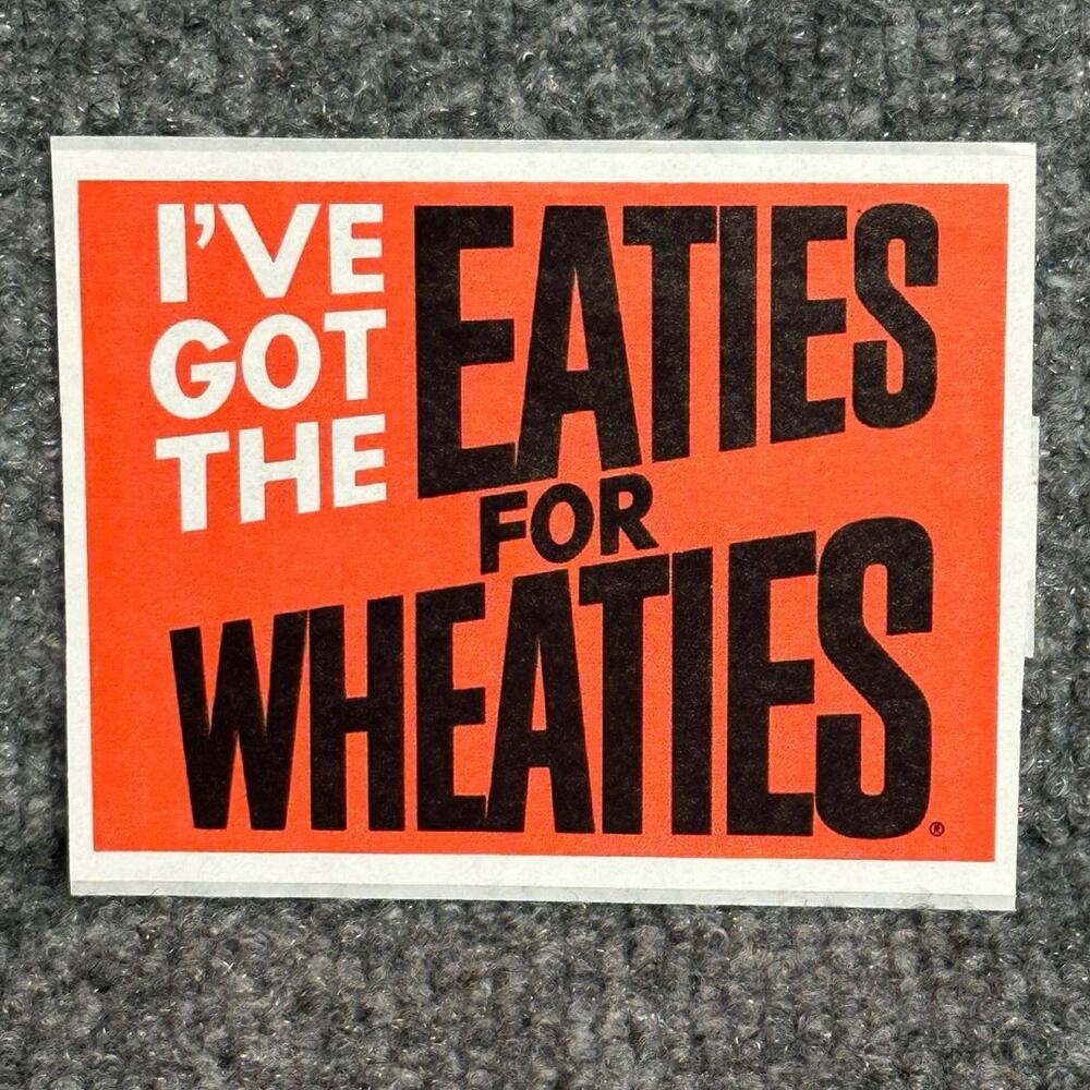 Vintage 80s decal I’ve Got the Eaties for Wheaties cereal sticker General Mills